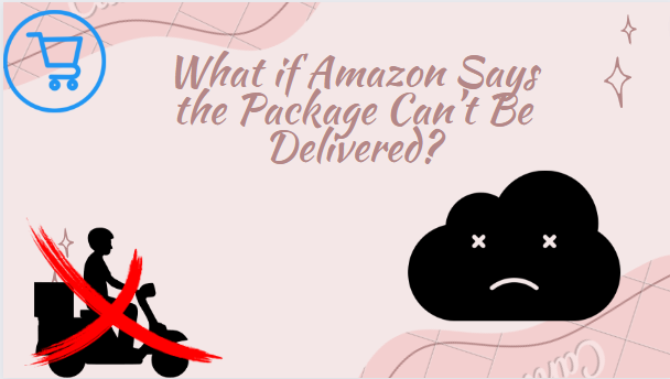 What if Amazon Says the Package Can’t Be Delivered?
