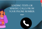 Sending Texts or Making Calls From Your Phone Number: How?