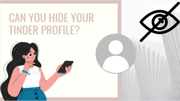 Can You Hide Your Tinder Profile?