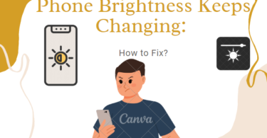 Phone Brightness Keeps Changing: How to Fix?