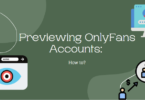 Previewing OnlyFans Accounts: How to?