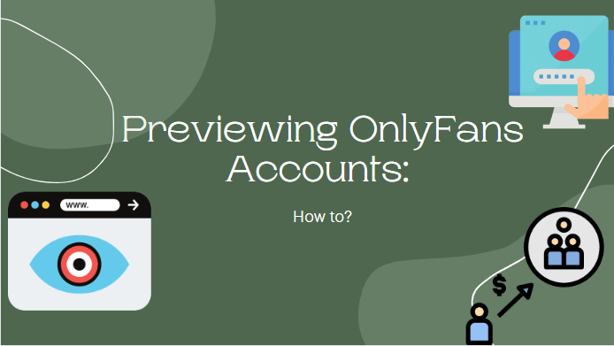 Previewing OnlyFans Accounts: How to?