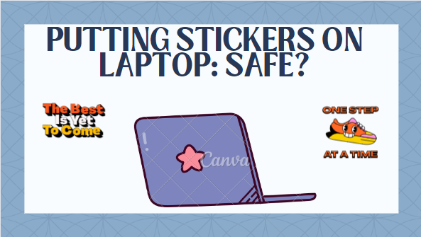 Putting Stickers On Laptop: Safe?