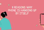 11 REASONS WHY PHONE IS HANGING UP BY ITSELF