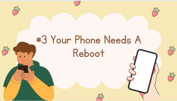 #3 Your Phone Needs A Reboot