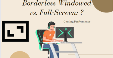 Borderless Windowed vs. Full-Screen: Gaming Performance?