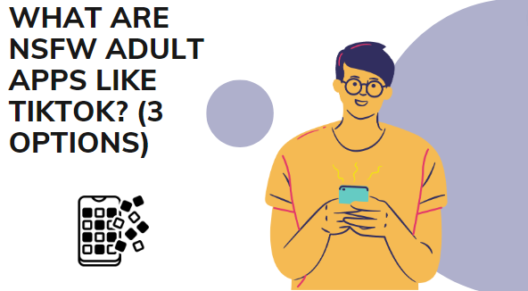 WHAT ARE NSFW ADULT APPS LIKE TIKTOK? (3 OPTIONS)
