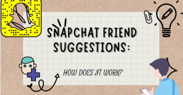SNAPCHAT FRIEND SUGGESTIONS: HOW DOES IT WORK?