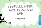 CHARGER KEEPS GOING ON AND OFF: 6 REASONS