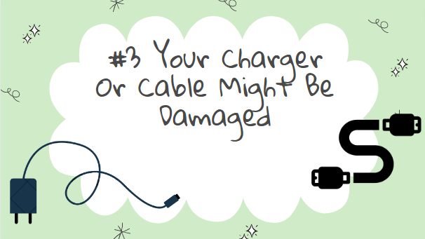 #3 Your Charger Or Cable Might Be Damaged