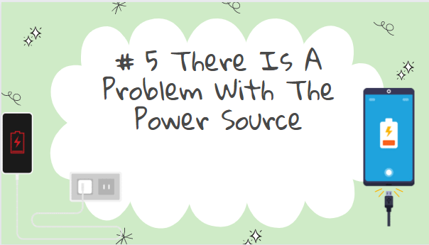 # 5 There Is A Problem With The Power Source