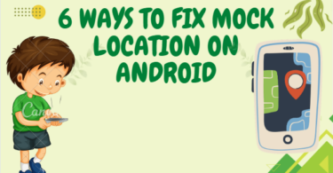 6 WAYS TO FIX MOCK LOCATION ON ANDROID