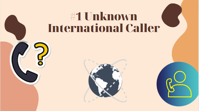 #1 Unknown International Caller