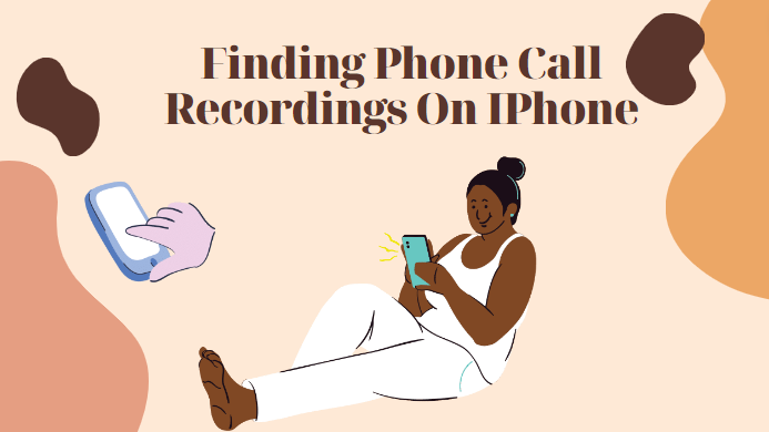 Finding Phone Call Recordings On IPhone