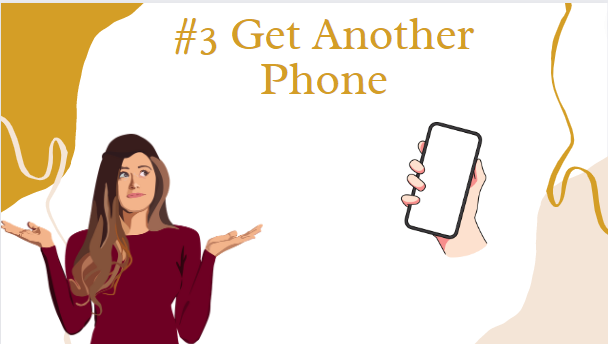 #3 Get Another Phone