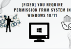 [Fixed] You Require Permission From System in Windows 10/11