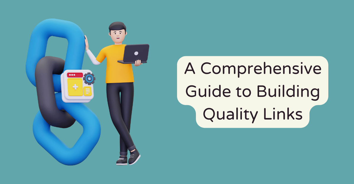 A Comprehensive Guide to Building Quality Links